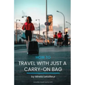 How to travel with just a carry-on bag: Smart packing tips to travel light