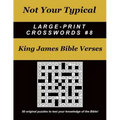 Not Your Typical Large-Print Crosswords #8 - King James Bible Verses