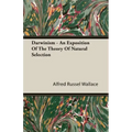 Darwinism - An Exposition of the Theory of Natural Selection