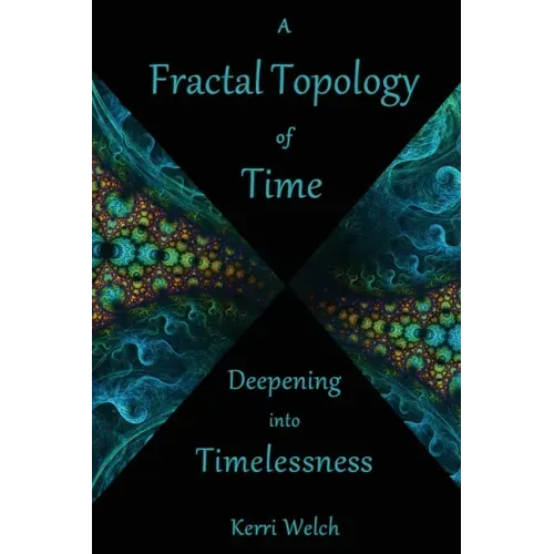 A Fractal Topology of Time: Deepening Into Timelessness