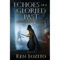 Echoes of a Gloried Past: Book Two of the Safanarion Order