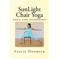 SunLight Chair Yoga (Black and White Edition): Yoga for Everyone!