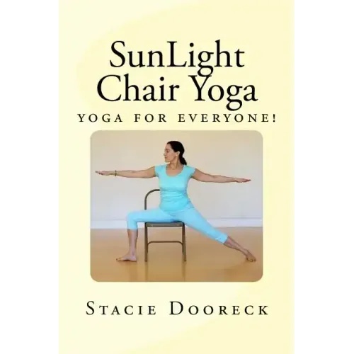SunLight Chair Yoga (Black and White Edition): Yoga for Everyone!