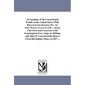 A Genealogy of the Leavenworth Family in the United States, With Historical introduction, Etc., by Elias Warner Leavenworth ... Being A Revision and E