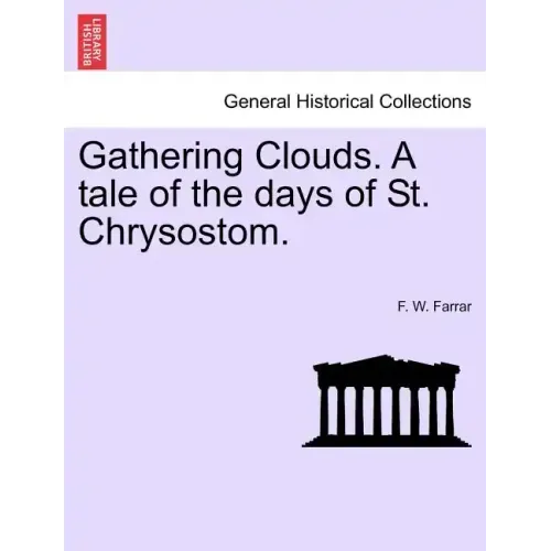 Gathering Clouds. A tale of the days of St. Chrysostom.