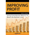 Improving Profit: Using Contribution Metrics to Boost the Bottom Line