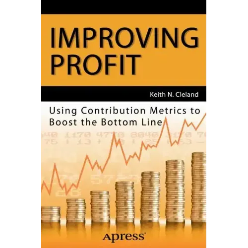 Improving Profit: Using Contribution Metrics to Boost the Bottom Line