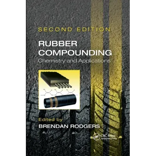 Rubber Compounding: Chemistry and Applications, Second Edition