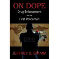 On Dope: Drug Enforcement and The First Policeman
