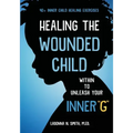 Healing The Wounded Child Within To Unleash Your Inner "G"
