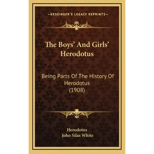 The Boys' And Girls' Herodotus: Being Parts Of The History Of Herodotus (1908)