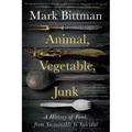 Animal, Vegetable, Junk: A History of Food, from Sustainable to Suicidal: A Food Science Nutrition History Book