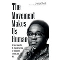 The Movement Makes Us Human: An Interview with Dr. Vincent Harding on Mennonites, Vietnam, and Mlk
