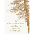 Conversations with Trees: An Intimate Ecology