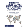Parenting Across Cultures from Childhood to Adolescence: Development in Nine Countries