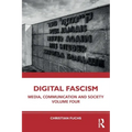 Digital Fascism: Media, Communication and Society Volume Four
