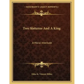 Two Slatterns And A King: A Moral Interlude