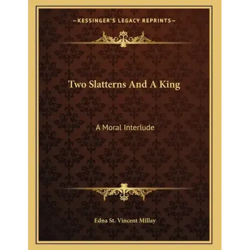 Two Slatterns And A King: A Moral Interlude