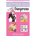Getting Old is Tres Dangereux