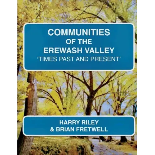 Communities of the Erewash Valley: Times Past and Present