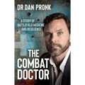 The Combat Doctor: A Story of Battlefield Medicine and Resilience