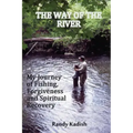 The Way of the River: My Journey of Fishing, Forgiveness and Spiritual Recovery
