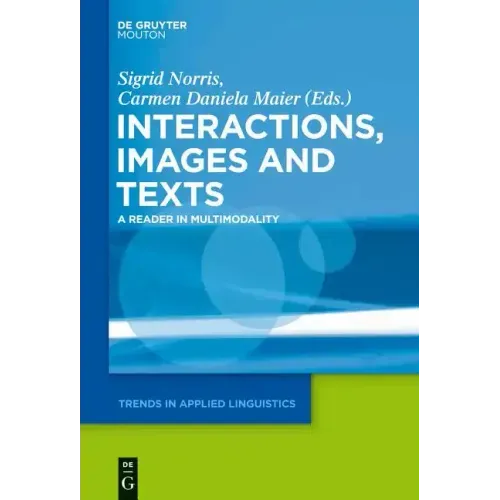Interactions, Images and Texts: A Reader in Multimodality