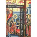 The Life of the Virgin Mary: Patristic Theology