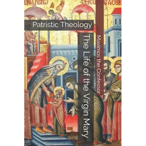 The Life of the Virgin Mary: Patristic Theology