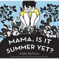 Mama, Is It Summer Yet?: A Board Book