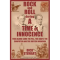Rock & Roll During a Time of Innocence: Then Along Came the Pill, the Draft, the Computer and the British Invasion