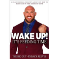 Wake Up! It's Feeding Time: A Professional Athlete's Advice on How to Succeed in the Game of Life