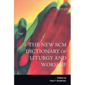 New Scm Dictionary of Liturgy and Worship