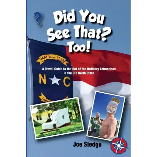 Did You See That? Too!: Another GPS Guide to the Out of the Ordinary Attractions in the Old North State
