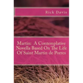 Martin: A Contemplative Novella Based On The Life Of Saint Martin de Porres