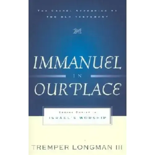 Immanuel in Our Place: Seeing Christ in Israel's Worship