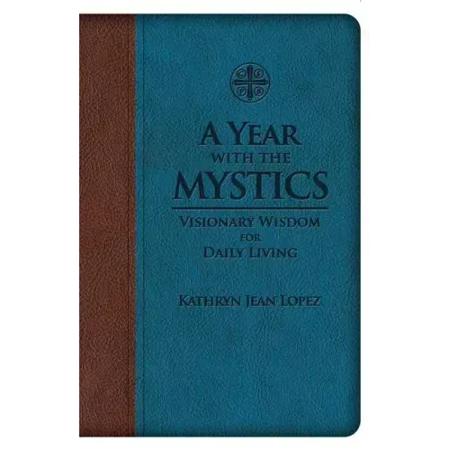 A Year with the Mystics: Visionary Wisdom for Daily Living