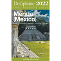 Merida (Mexico) - The Delaplaine 2022 Long Weekend Guide