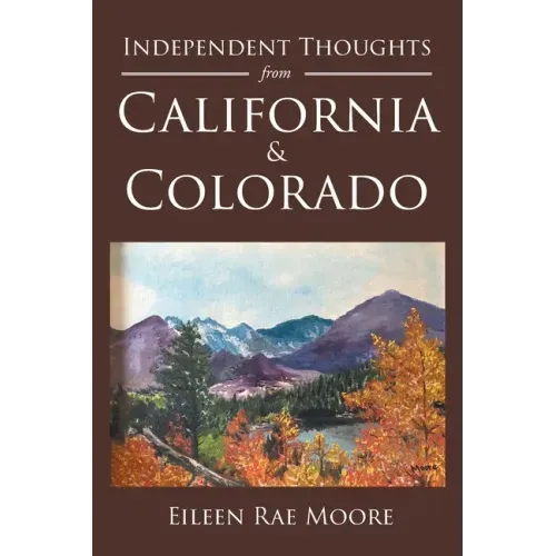 Independent Thoughts from California and Colorado