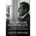 The Nixon Conspiracy: Watergate and the Plot to Remove the President