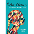 Take Action: Fighting for Women & Girls