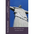 The Unknown Life of Jesus Christ