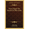 France Pagan? the Mission of ABBE Godin