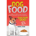 Dog Food: A complete guide for a correct nutrition and healthy cooking for your dog