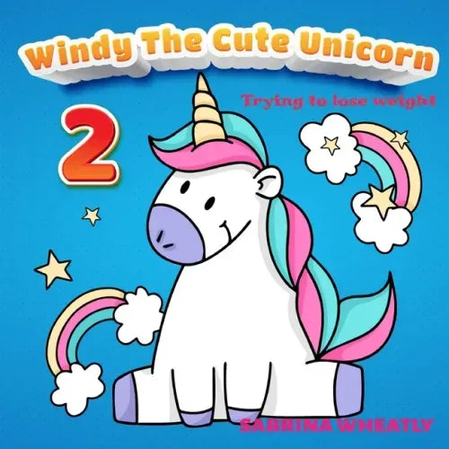 Windy The Cute Unicorn 2: Trying to lose weight- Unicorn Before Sleep Story Book for kids age 2-6 years old - Gifts for girls