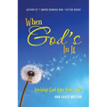 When God's In It: Inviting God Into Your Life