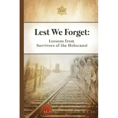 Lest We Forget: Lessons from Survivors of the Holocaust