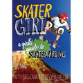 Skater Girl: A Girl's Guide to Skateboarding