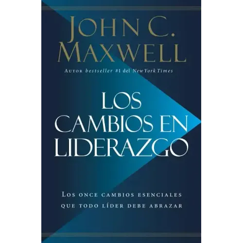 Los Cambios en Liderazgo: Los Once Cambios Esenciales Que Todo Líder Debe Abrazar = Leadershift