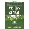 Visions for the Global Economy: Economic Growth, Global Economic Governance, and Political Economy